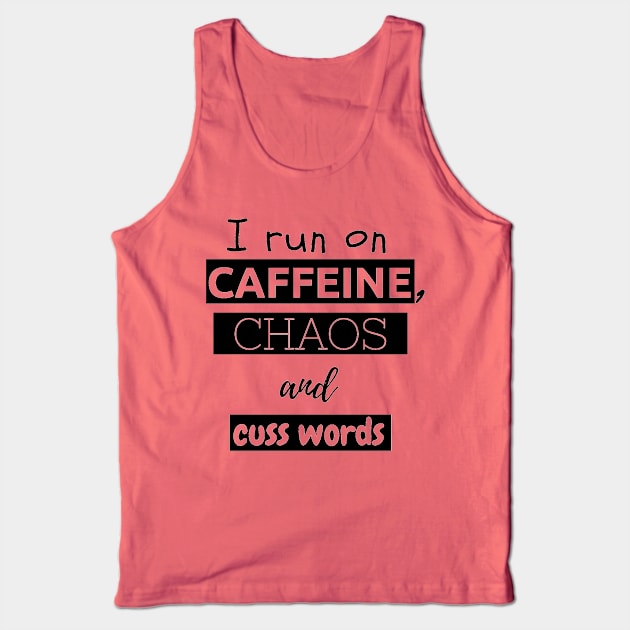 I run on caffeine, chaos and cuss words Tank Top by Obeyesse